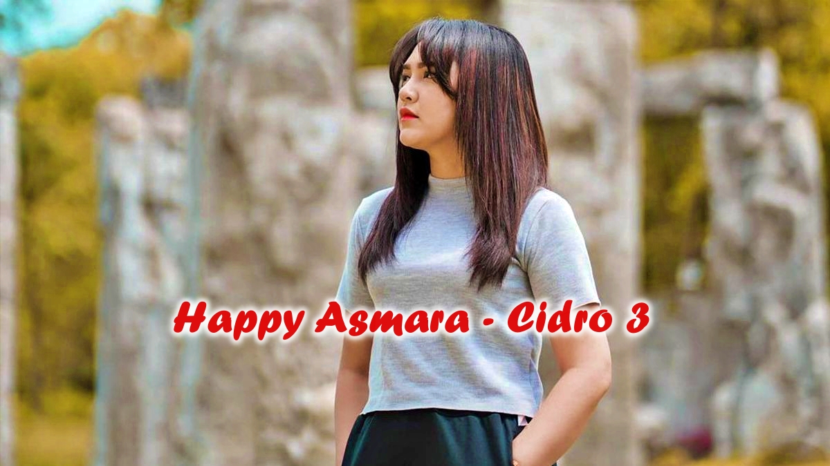 Happy Asmara - Cidro 3