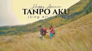 Happy Asmara - Tanpo Aku (Sing Ati-Ati)