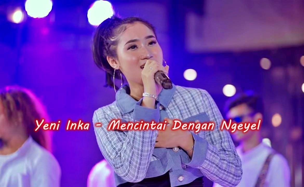 Yeni Inka - Mencintai Dengan Ngeyel