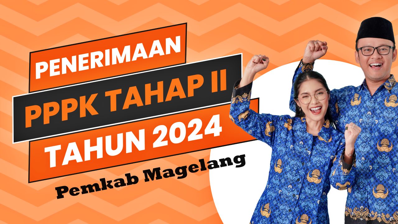Pendaftaran PPPK Pemkab Magelang Tahun 2024 Periode Kedua